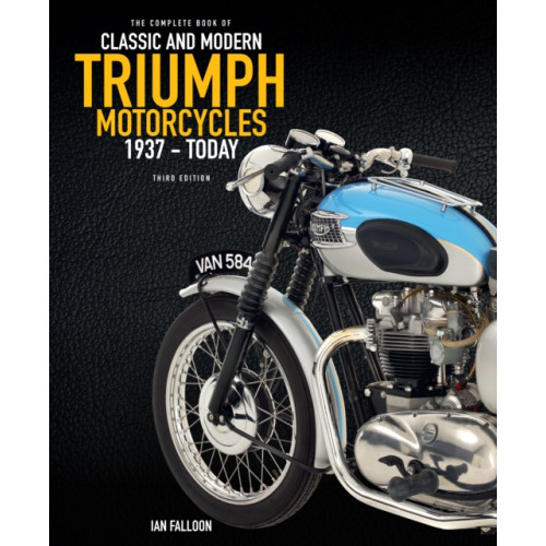 Quarto Publishing Group USA Inc The Complete Book of Classic and Modern Triumph Motorcycles 3rd Edition (inbunden, eng)