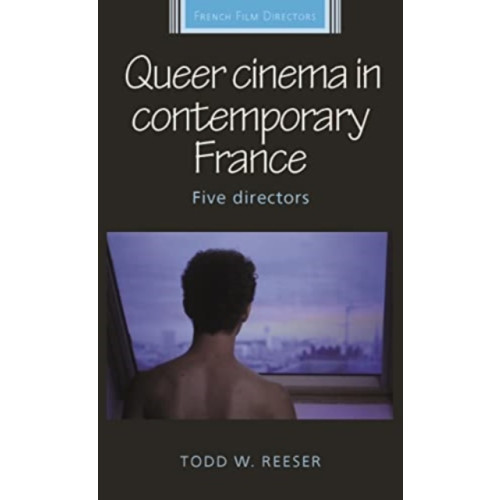 Manchester university press Queer Cinema in Contemporary France (häftad, eng)