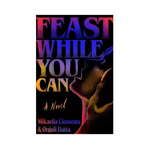 Mikaella Clements Feast While You Can (pocket, eng)