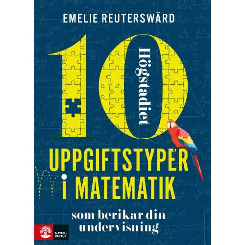 Emelie Reuterswärd 10 uppgiftstyper i matematik högstadiet som berikar din undervisning (häftad)