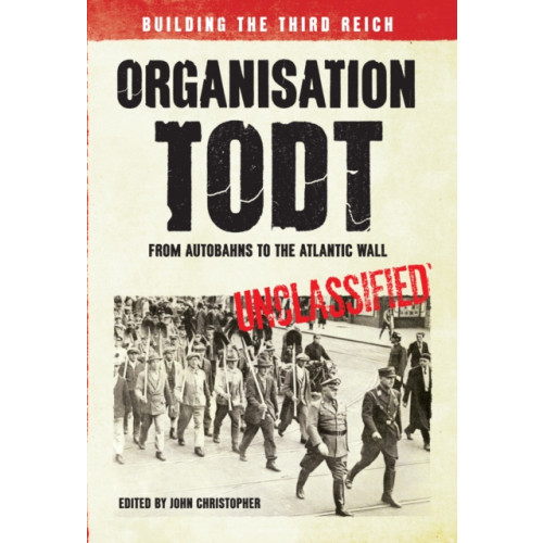 Organisation Todt: From Autobahns to Atlantic Wall , Amberley Publishing (häftad, english)