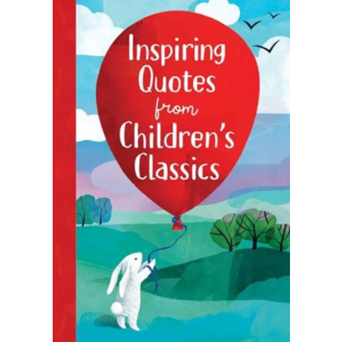 Sourcebooks, Inc Inspiring Quotes from Children's Classics (inbunden, eng)