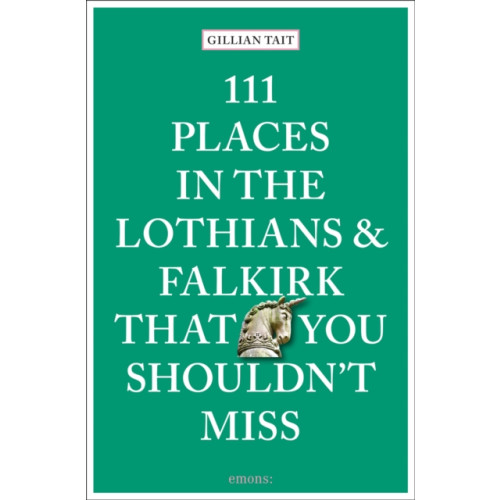 Emons Verlag GmbH 111 Places in the Lothians and Falkirk That You Shouldn't Miss (häftad, eng)