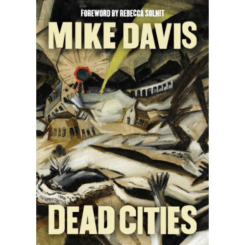 Haymarket Books Dead Cities (inbunden, eng)