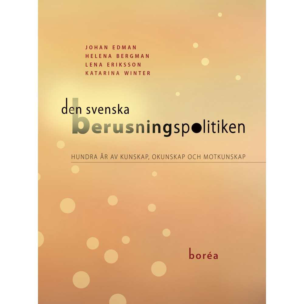 Produktbild för Den svenska berusningspolitiken : hundra år av kunskap, okunskap och motkunskap (häftad)