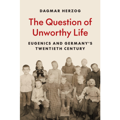 Princeton University Press The Question of Unworthy Life (inbunden, eng)