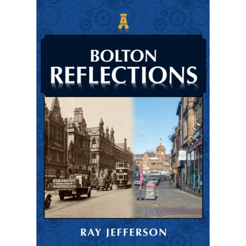 Amberley Publishing Bolton Reflections (häftad, eng)