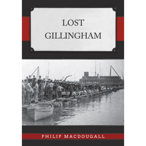 Amberley Publishing Lost Gillingham (häftad, eng)