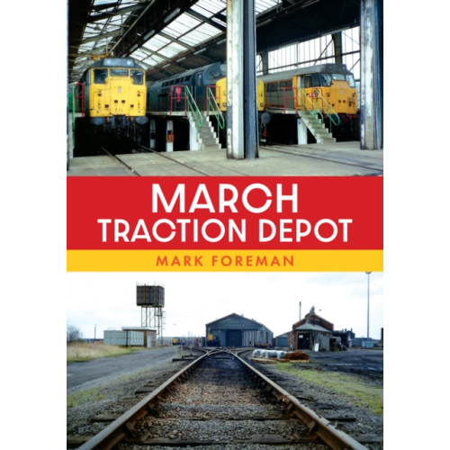 Amberley Publishing March Traction Depot (häftad, eng)