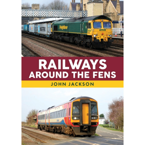 Amberley Publishing Railways Around the Fens (häftad, eng)
