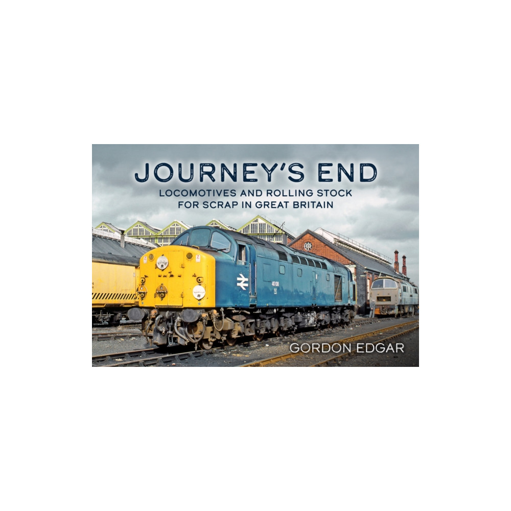 Produktbild för Journey's End: Locomotives and Rolling Stock for Scrap in Great Britain (häftad, eng)