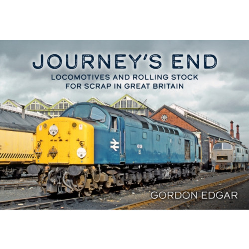 Amberley Publishing Journey's End: Locomotives and Rolling Stock for Scrap in Great Britain (häftad, eng)