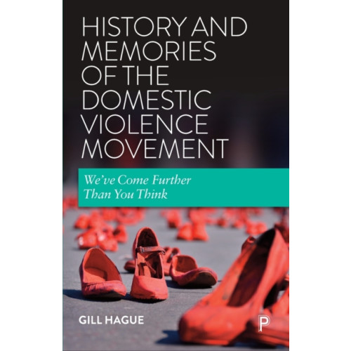 Bristol University Press History and Memories of the Domestic Violence Movement (häftad, eng)