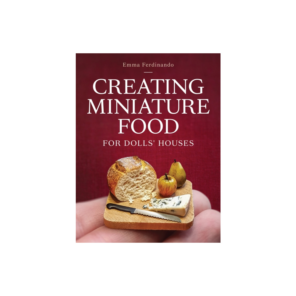 Produktbild för Creating Miniature Food for Dolls' Houses (häftad, eng)