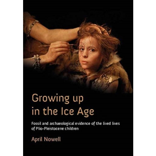 Oxbow books Growing Up in the Ice Age (häftad, eng)