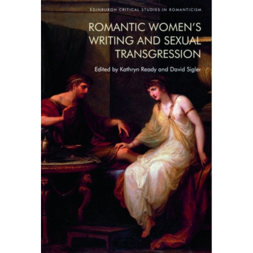 Edinburgh university press Romantic Women's Writing and Sexual Transgression (inbunden, eng)