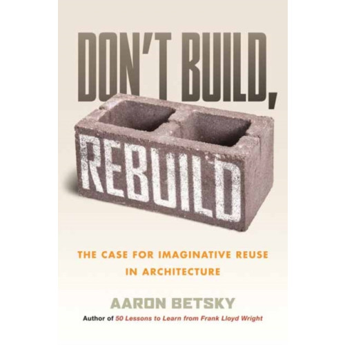 Beacon Press Don't Build, Rebuild (inbunden, eng)