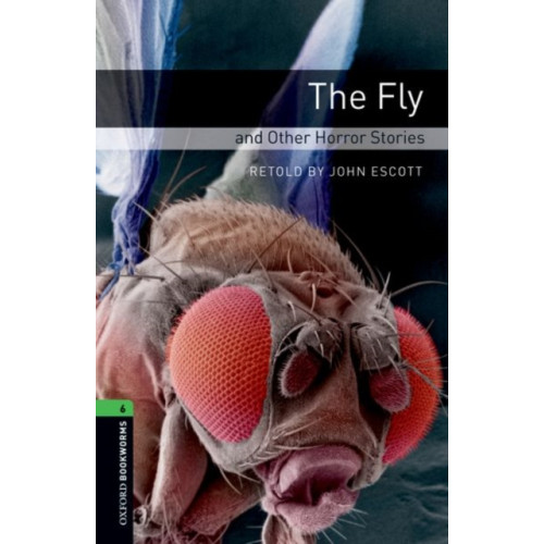 Oxford University Press Oxford Bookworms Library: Level 6: The Fly and Other Horror Stories (häftad, eng)