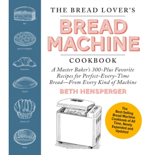 Quarto Publishing Group USA Inc The Bread Lover's Bread Machine Cookbook, Newly Expanded and Updated (häftad, eng)