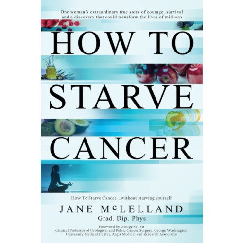 Agenor Publishing How to Starve Cancer (häftad, eng)