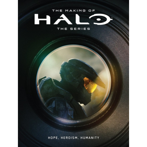 Dark Horse Comics,U.S. The Making of Halo The Series: Hope, Heroism, Humanity (inbunden, eng)