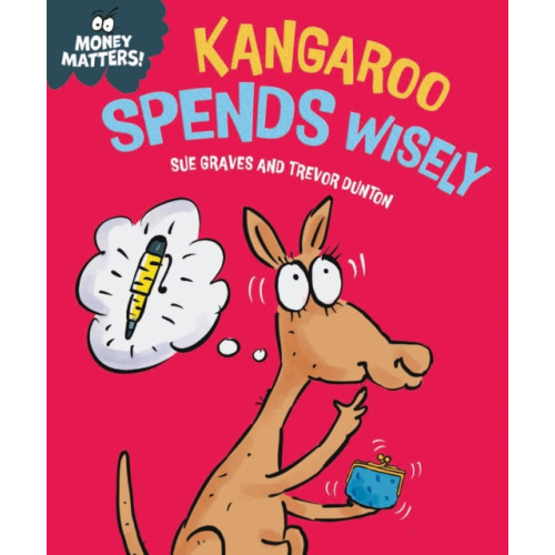 Hachette Children's Group Money Matters: Kangaroo Spends Wisely (häftad, eng)