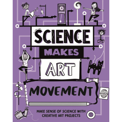 Hachette Children's Group Science Makes Art: Movement (inbunden, eng)