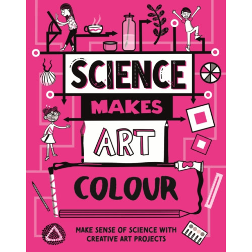 Hachette Children's Group Science Makes Art: Colour (inbunden, eng)