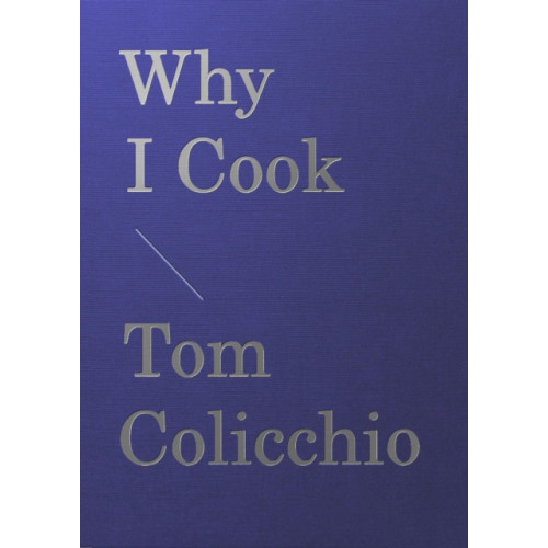 Workman Publishing Why I Cook (inbunden, eng)