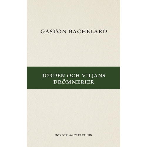 Gaston Bachelard Jorden och viljans drömmerier (häftad)