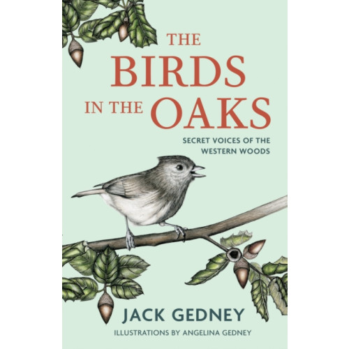 Heyday Books The Birds in the Oaks (inbunden, eng)