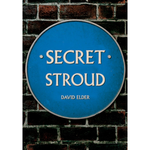 Amberley Publishing Secret Stroud (häftad, eng)