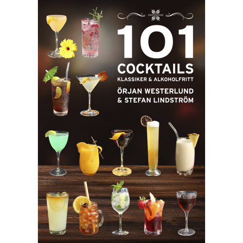 Örjan Westerlund 101 Cocktails : klassiker & alkoholfritt (inbunden)