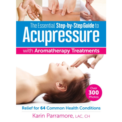 Firefly Books Ltd The Essential Step-by-Step Guide to Acupressure with Aromatherapy (häftad, eng)