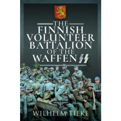 Pen & Sword Books Ltd The Finnish Volunteer Battalion of the Waffen SS (inbunden, eng)