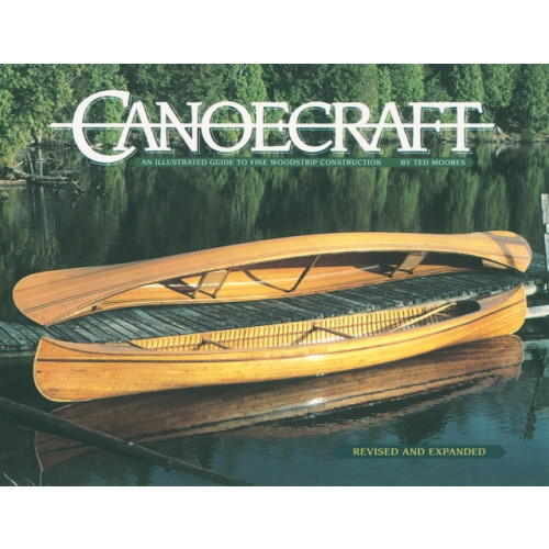 Firefly Books Ltd Canoecraft: An Illustrated Guide to Fine Woodstrip Construction (häftad, eng)