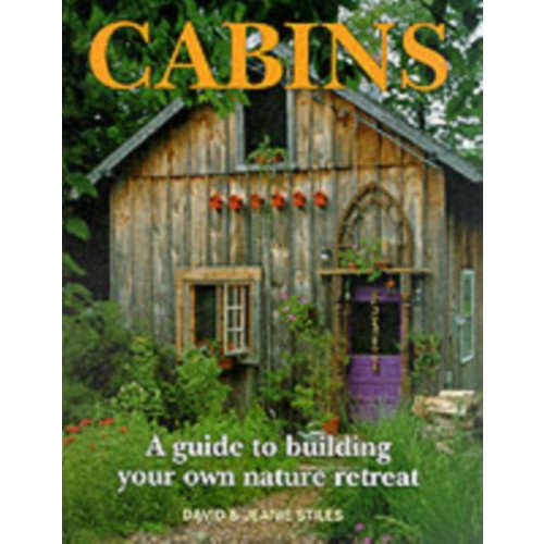 Firefly Books Ltd Cabins: A Guide to Building Your Own Natural Retreat (häftad, eng)