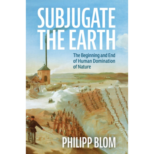 John Wiley And Sons Ltd Subjugate the Earth (inbunden, eng)