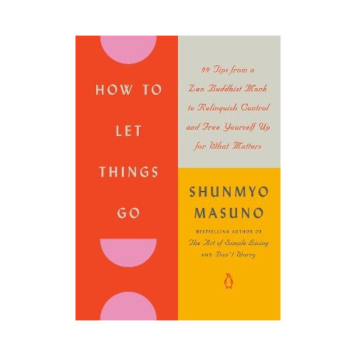 Shunmyo Masuno How to Let Things Go (inbunden, eng)