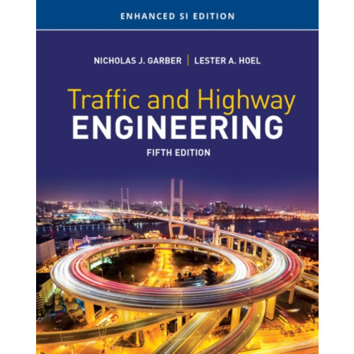 Cengage Learning, Inc Traffic and Highway Engineering, Enhanced SI Edition (häftad, eng)