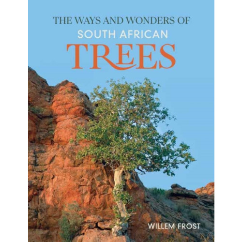 Penguin Random House South Africa The Ways and Wonders of South African Trees (häftad, eng)