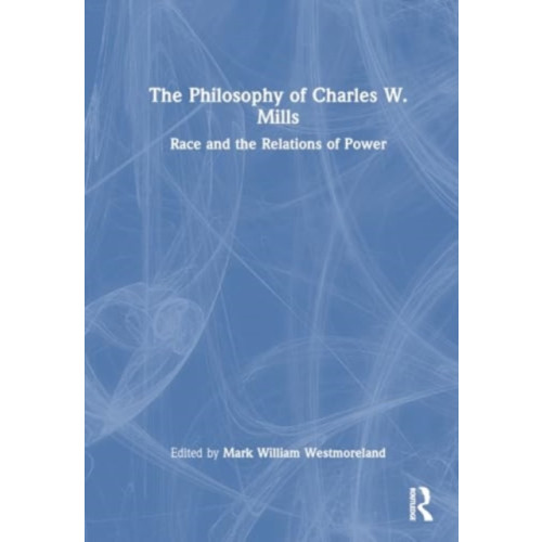 Taylor & francis ltd The Philosophy of Charles W. Mills (häftad, eng)