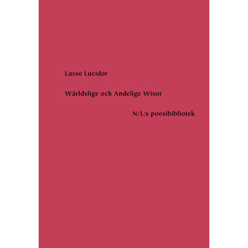 Lasse Lucidor Wärldslige och Andelige Wisor (inbunden)