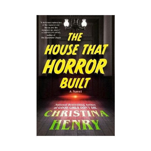 Christina Henry The House That Horror Built (häftad, eng)