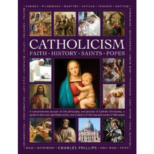 Anness publishing Catholicism: Faith, History, Saints, Popes (inbunden, eng)