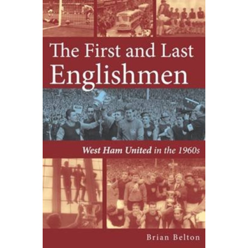 DB Publishing The First and Last Englishman. West Ham United in the 1960's (häftad, eng)
