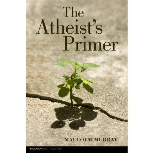 Broadview Press Ltd The Atheist's Primer (häftad, eng)