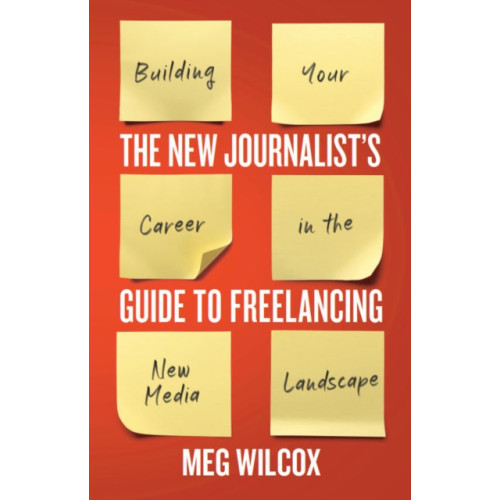 Broadview Press Ltd The New Journalist’s Guide to Freelancing (häftad, eng)