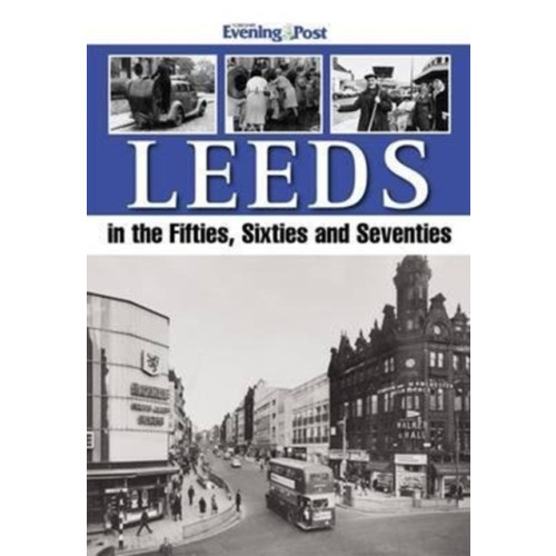 DB Publishing Leeds in the Fifties, Sixties and Seventies (häftad, eng)