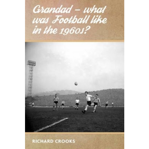 DB Publishing Grandad - What Was Football Like in the 1960s? (häftad, eng)